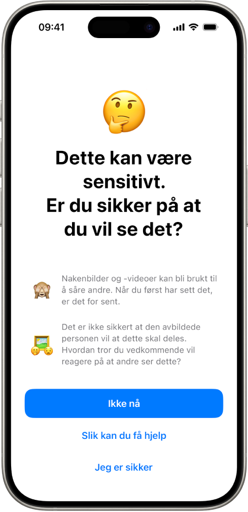 Advarsel om sensitivt innhold-skjermen, som advarer om mulig nakenhet i et bilde. Nederst på skjermen vises tre knapper som svarer på spørsmålet «Er du sikker på at du vil se det?» Knappene er Ikke nå, Slik kan du få hjelp og Jeg er sikker.